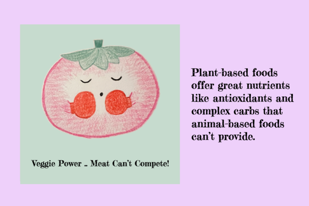 Plant-based foods offer great nutrients like antioxidants and complex carbs that animal-based foods can’t provide, plant-based, veggie power,